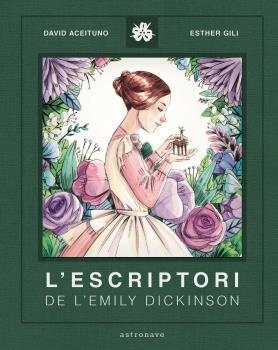 L'ESCRIPTORI DE LA EMILY DICKINSON | 9788467940800 | DAVID ACEITUNO/ESTHER GILI