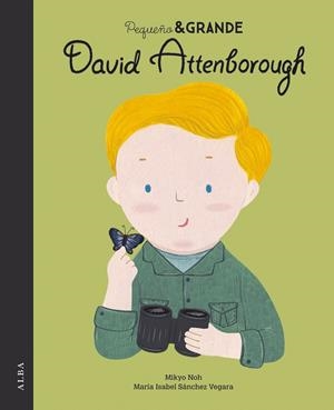 PEQUEÑO & GRANDE DAVID ATTENBOROUGH | 9788490656846 | SÁNCHEZ VEGARA, MARÍA ISABEL