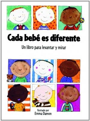CADA BEBÉ ES DIFERENTE. UN LIBRO PARA LEVANTAR Y MIRAR | 9788448825447 | DAMON , EMMA