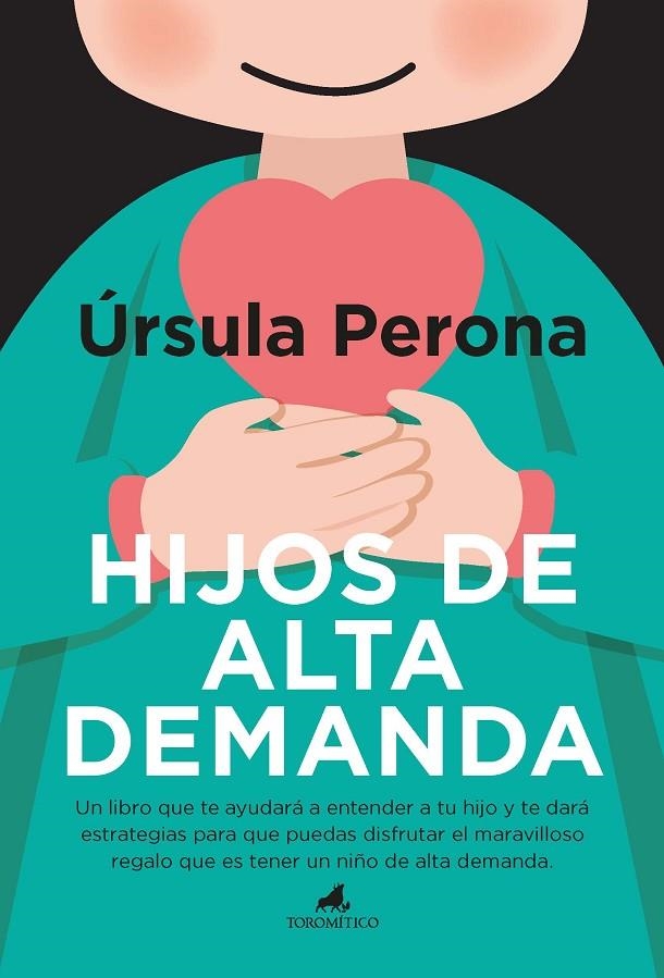 HIJOS DE ALTA DEMANDA. MANUAL PARA PADRES | 9788415943907 | ÚRSULA PERONA