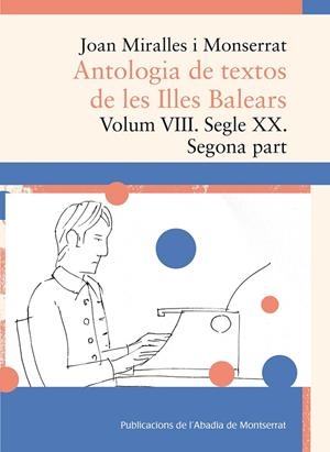 ANTOLOGIA DE TEXTOS DE LES ILLES BALEARS. VOLUM VIII. SEGLE XX. SEGONA PART | 9788491911708 | MIRALLES I MONSERRAT, JOAN