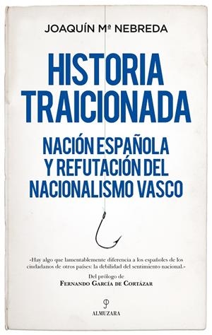 HISTORIA TRAICIONADA | 9788418578748 | JOAQUÍN Mª NEBREDA