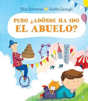 PERO, ¿ADÓNDE HA IDO EL ABUELO? | 9788491454441 | SOMMARIVA, SILVIA SOMMARIVA