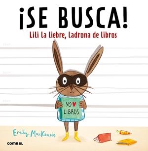 ¡SE BUSCA! LILI LA LIEBRE, LADRONA DE LIBROS | 9788491010449 | MACKENZIE, EMILY