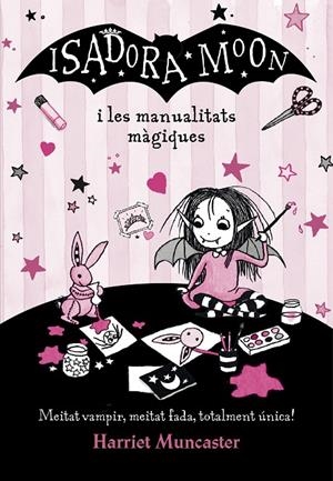 ISADORA MOON I LES MANUALITATS MàGIQUES (LA ISADORA MOON) | 9788420487779 | MUNCASTER, HARRIET