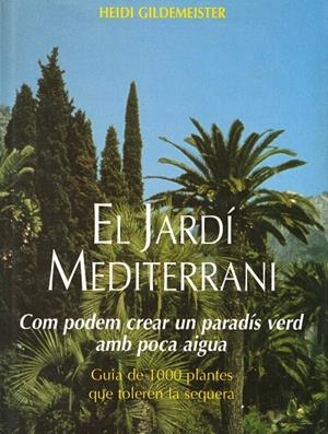 JARDI MEDITERRANI, EL | 9788427307728 | GILDEMEISTER, HEIDI