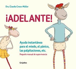 ¡ADELANTE! AYUDA INSTANTáNEA PARA EL MIEDO, EL PáNICO Y LAS PALPITACIONES (PEQUE | 9788416895588 | DRA. CLAUDIA CROOS-MüLLER