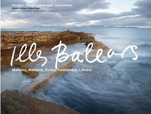 ILLES BALEARS (MALLORCA, MENORCA, EIVISSA, FORMENTERA, CABRERA) | 9788484785477 | TORRENS, SEBASTIÀ ; RAYÓ, MIQUEL ; PONS, PONÇ ; SERRA, JEAN ; VIDAL FERRANDO, ANTONIO