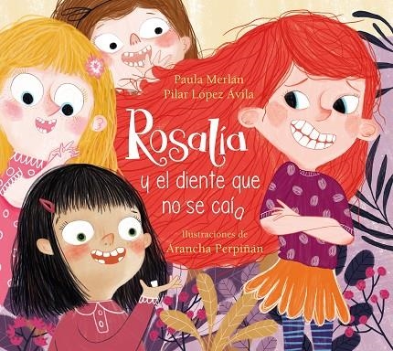 ROSALÍA Y EL DIENTE QUE NO SE CAÍA | 9788448857615 | MERLÁN, PAULA/LÓPEZ ÁVILA, PILAR/PERPIÑÁN, ARANCHA