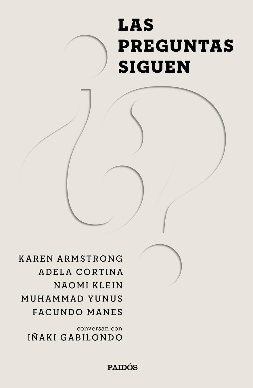 LAS PREGUNTAS SIGUEN | 9788449338182 | GABILONDO PUJOL, IÑAKI/CORTINA ORTS, ADELA/KLEIN, NAOMI/MANES, FACUNDO/ARMSTRONG, KAREN/YUNUS, MUHAM