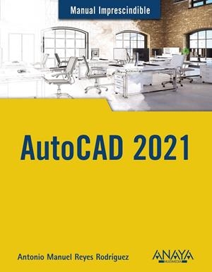 AUTOCAD 2021 | 9788441543003 | REYES RODRÍGUEZ, ANTONIO MANUEL