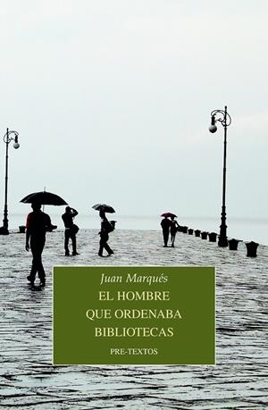 EL HOMBRE QUE ORDENABA BIBLIOTECAS | 9788418178764 | MARQUÉS, JUAN