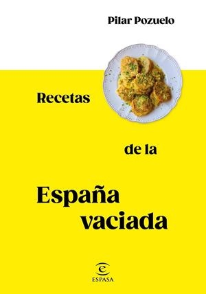 RECETAS DE LA ESPAÑA VACIADA | 9788467062816 | POZUELO, PILAR