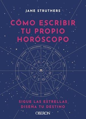 CÓMO ESCRIBIR TU PROPIO HORÓSCOPO | 9788441543676 | STRUTHERS, JANE
