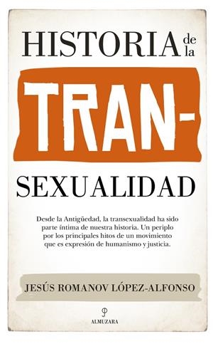 HISTORIA DE LA TRANSEXUALIDAD | 9788418709357 | JESÚS ROMANOV LÓPEZ-ALFONSO