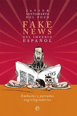 FAKE NEWS DEL IMPERIO ESPAÑOL | 9788413841229 | SANTAMARTA DEL POZO, JAVIER