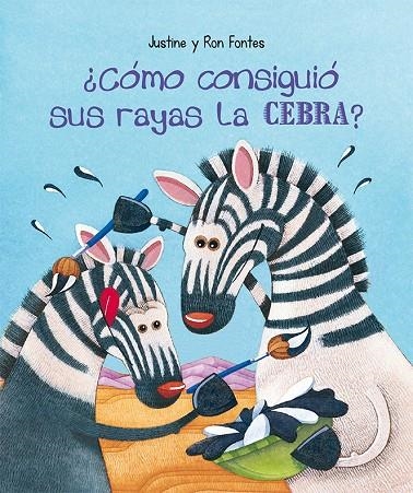 ¿CÓMO CONSIGUIÓ SUS RAYAS LA CEBRA? | 9788491454663 | FONTES, JUSTINE/FONTES, RON