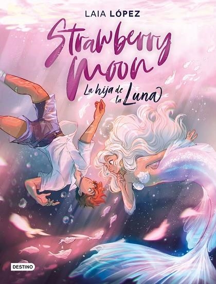 STRAWBERRY MOON. LA HIJA DE LA LUNA | 9788408217220 | LÓPEZ, LAIA