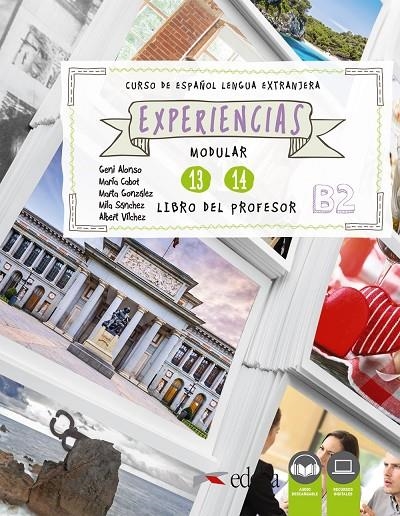 EXPERIENCIAS 13 - 14 (B2). LIBRO DEL PROFESOR | 9788490814697 | ALONSO ARIJA, EUGENIA/CABOT CARDOSO, MARÍA PILAR/GONZÁLEZ GASPAR, MARTA/VÍLCHEZ VELEDA, ALBERTO/SÁNC