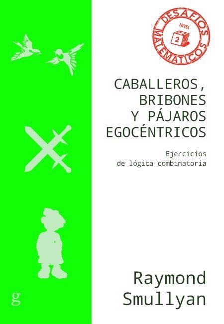 CABALLEROS, BRIBONES Y PÁJAROS EGOCÉNTRICOS | 9788418525537 | SMULLYAN, RAYMOND