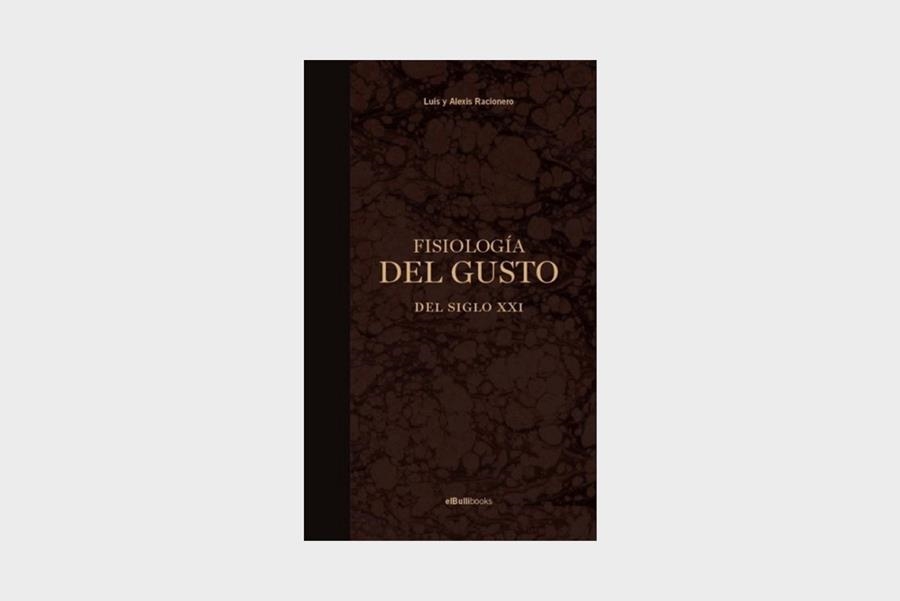 FISIOLOGÍA DEL GUSTO DEL SIGLO XXI | 9788409276332 | ELBULLIBOOKS DE ELBULLIFOUNDATION, FUNDACIÓ PRIVADA/RACIONERO, LUIS Y ALEXIS