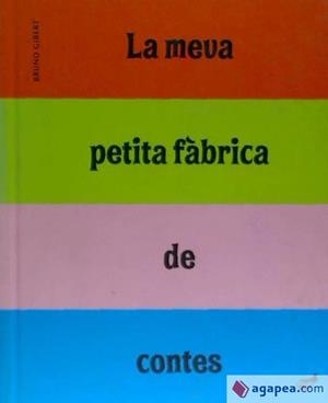 LA MEVA PETITA FÀBRICA DE CONTES | 9788496473966 | GIBERT, BRUNO