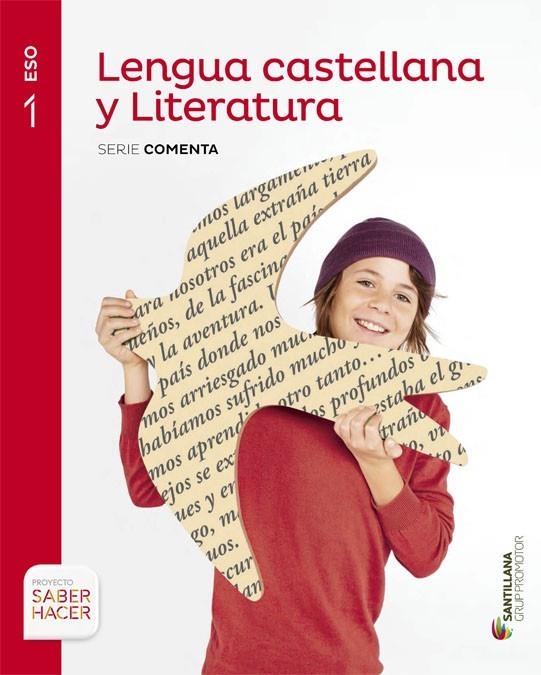 LENGUA CASTELLANA Y LITERATURA SERIE COMENTA 1 ESO SABER HACER | 9788490476918 | VARIOS AUTORES