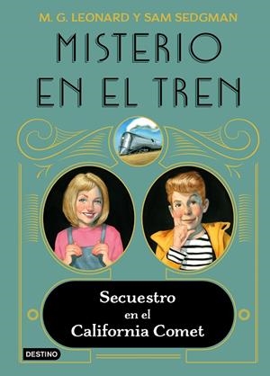 MISTERIO EN EL TREN 2. SECUESTRO EN EL CALIFORNIA COMET | 9788408245513 | LEONARD, M.G./SEDGMAN, SAM