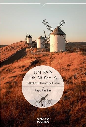 UN PAÍS DE NOVELA. 15 DESTINOS LITERARIOS DE ESPAÑA | 9788491584223 | PAZ SAZ, PEPO