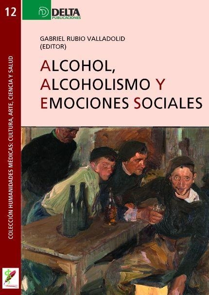 ALCOHOL ALCOHOLISMO Y EMOCIONES SOCIALES | 9788417526481 | GABRIEL RUBIO VALLADOLID