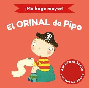 ¡ME HAGO MAYOR! EL ORINAL DE PIPO | 9788448858186 | PINNINGTON, ANDREA/WILLIAMSON, MELANIE