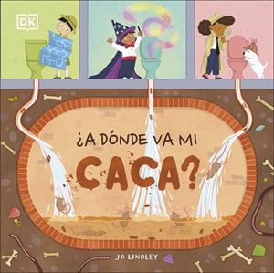 ¿A DÓNDE VA MI CACA? | 9780241538111 | DK,/DK,/DK,