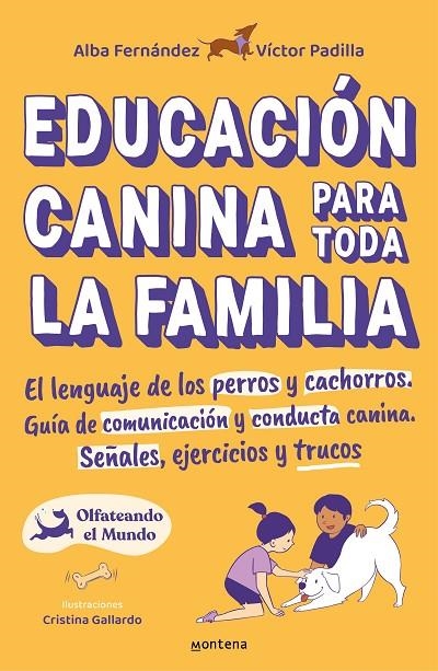 EDUCACIÓN CANINA PARA TODA LA FAMILIA | 9788418483356 | PADILLA, VÍCTOR/FERNÁNDEZ, ALBA/OLFATEANDO EL MUNDO,