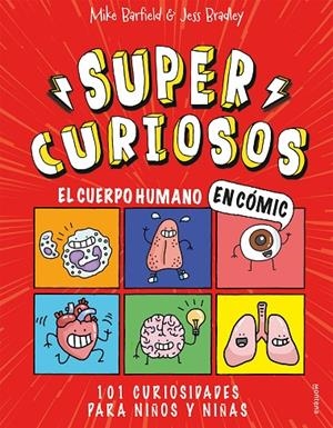 EL CUERPO HUMANO EN CÓMIC. 101 CURIOSIDADES PARA NIÑOS Y NIÑAS (SUPERCURIOSOS 1) | 9788418483349 | JESS BRADLEY, MIKE BARFIELD