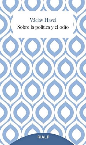 SOBRE LA POLÍTICA Y EL ODIO | 9788432159947 | HAVEL, VÁCLAV