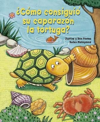 ¿CÓMO CONSIGUIÓ SU CAPARAZÓN AL TORTUGA? | 9788491454977 | JUSTINE FONTES/FONTES, RON