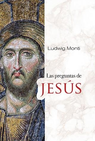 LAS PREGUNTAS DE JESÚS | 9788429330489 | LUDWIG MONTI