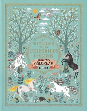 LA SOCIEDAD DE LOS UNICORNIOS MÁGICOS. LIBRO DE COLOREAR | 9788467772210 | EDICIONES, SUSAETA