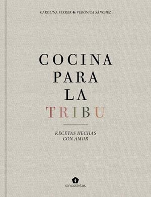 COCINA PARA LA TRIBU | 9788416407996 | FERRER SAMPERE, CAROLINA/SÁNCHEZ MANCEBO, VERÓNICA
