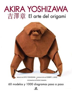EL ARTE DEL ORIGAMI. AKIRA YOSHIZAWA | 9788466241304 | YOSHIZAWA, AKIRA