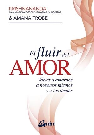 EL FLUIR DEL AMOR | 9788484459514 | KRISHNANANDA/TROBE, AMANA