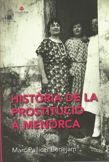 HISTÒRIA DE LA PROSTITUCIÓ A MENORCA | 9788411156288 | PALLICER BENEJAM, MARC