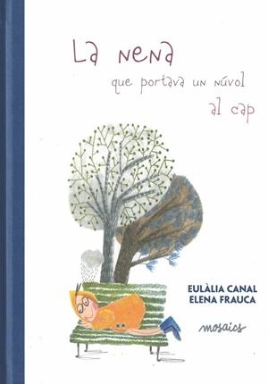 LA NENA QUE PORTAVA UN NÚVOL AL CAP | 9788494915093 | CANAL IGLESIAS, EULÀLIA