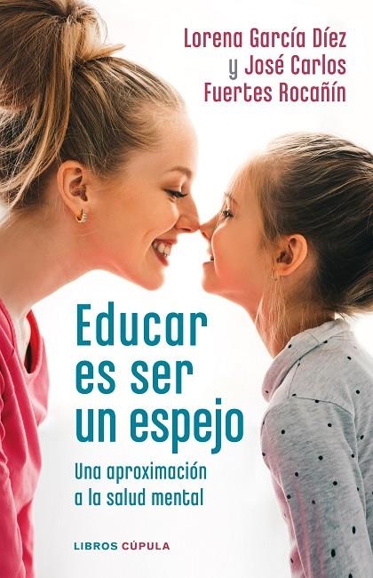 EDUCAR ES SER UN ESPEJO | 9788448028978 | GARCÍA DÍEZ, LORENA/FUERTES ROCAÑÍN, JOSÉ CARLOS