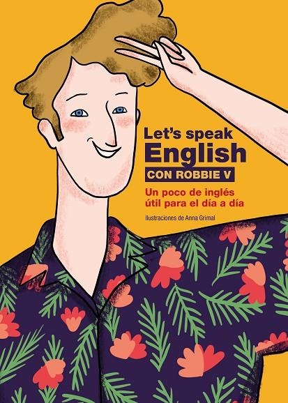 LET'S SPEAK ENGLISH CON ROBBIE V | 9788418260773 | ROBBIE V (@LETSSPEAKENGLISH)/GRIMAL, ANNA