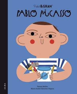PETIT & GRAN PABLO PICASSO | 9788490658550 | SÁNCHEZ VEGARA, MARÍA ISABEL