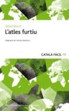 L'ATLES FURTIU - CATALÀ FÀCIL | 9788497664622 | BOSCH, ALFRED