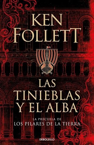 LAS TINIEBLAS Y EL ALBA (LA PRECUELA DE LOS PILARES DE LA TIERRA) | 9788466359801 | FOLLETT, KEN