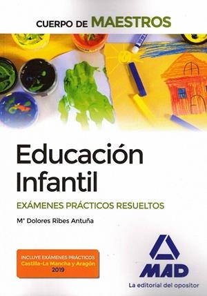 CUERPO DE MAESTROS EDUCACIÓN INFANTIL. EXÁMENES PRÁCTICOS RESUELTOS | 9788414233634 | RIBES ANTUÑA, DOLORES