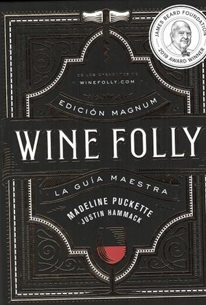 WINE FOLLY: EDICIÓN MAGNUM | 9788412450811 | PUCKETTE, MADELINE/HAMMACK, JUSTIN